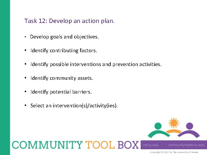 Task 12: Develop an action plan. • Develop goals and objectives. • Identify contributing