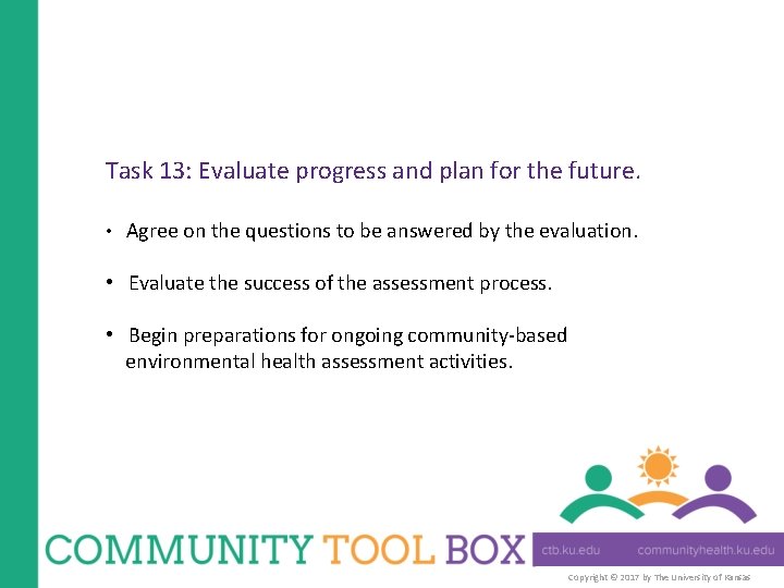 Task 13: Evaluate progress and plan for the future. • Agree on the questions