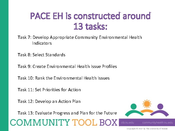 PACE EH is constructed around 13 tasks: Task 7: Develop Appropriate Community Environmental Health