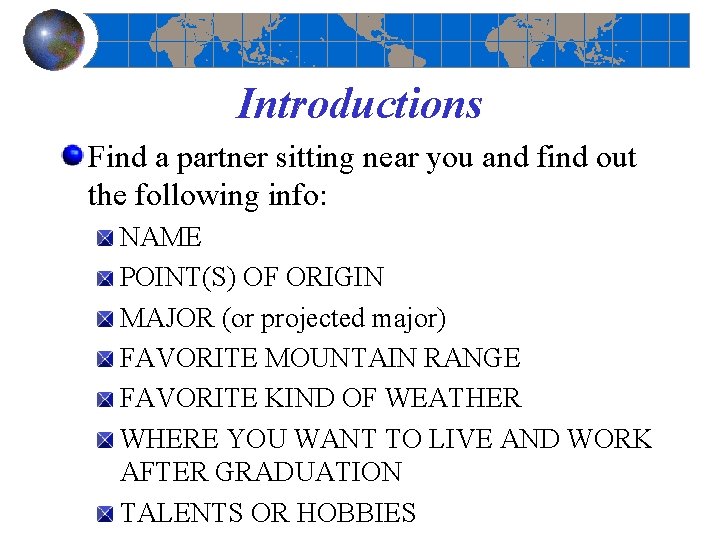 Introductions Find a partner sitting near you and find out the following info: NAME