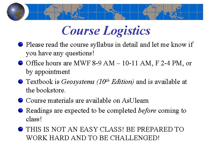 Course Logistics Please read the course syllabus in detail and let me know if