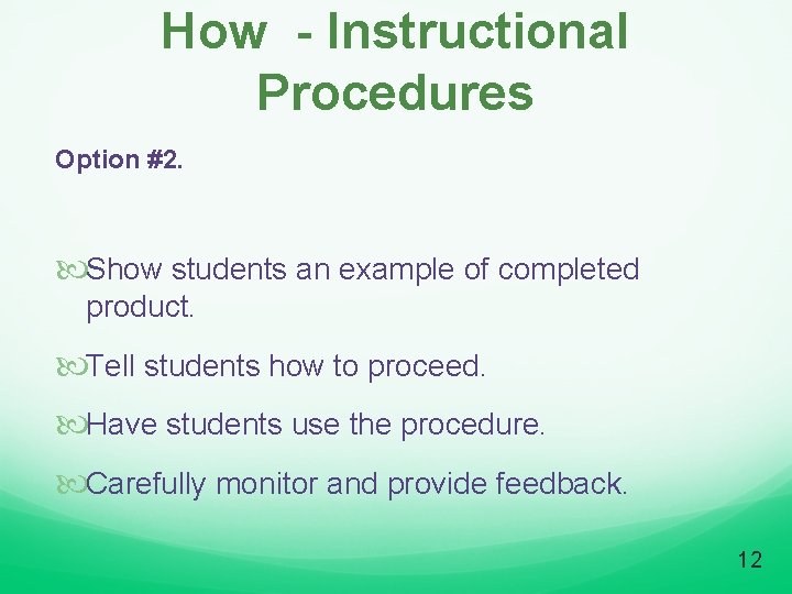 How - Instructional Procedures Option #2. Show students an example of completed product. Tell