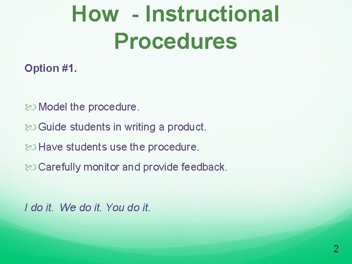 How - Instructional Procedures Option #1. Model the procedure. Guide students in writing a