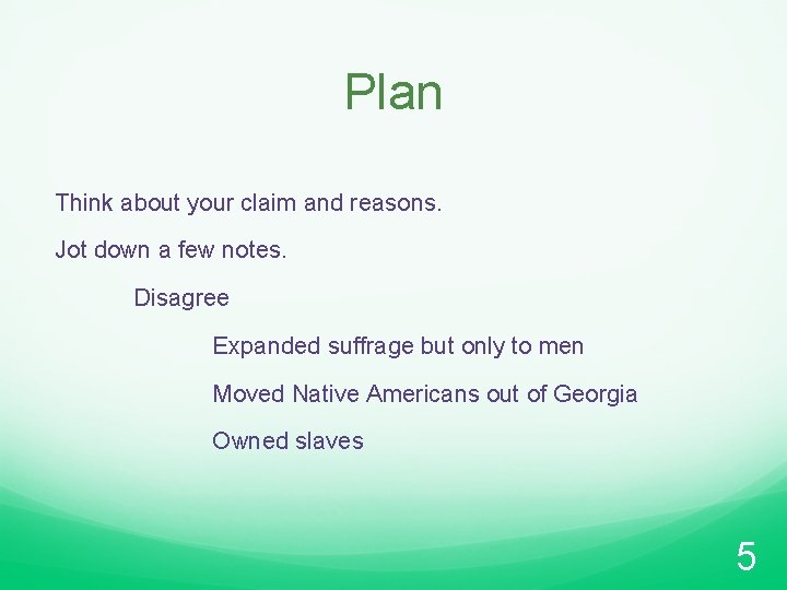 Plan Think about your claim and reasons. Jot down a few notes. Disagree Expanded