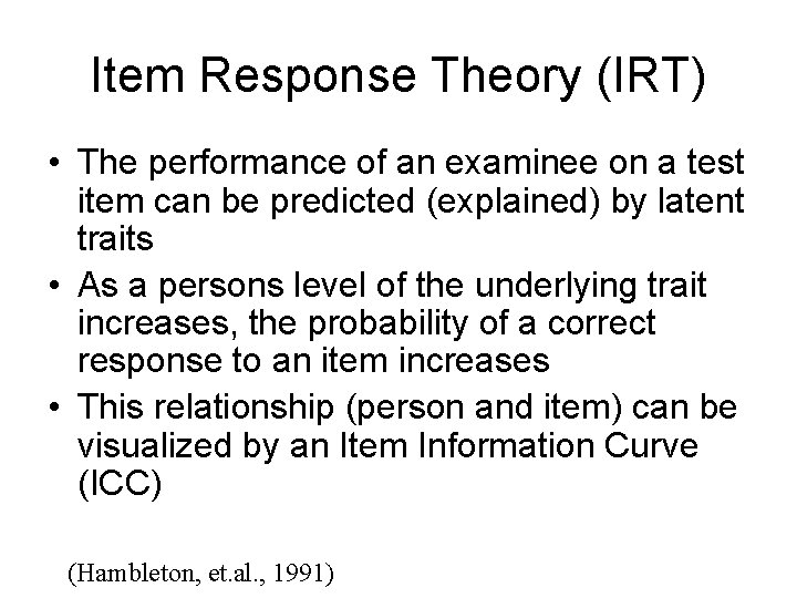 Item Response Theory (IRT) • The performance of an examinee on a test item