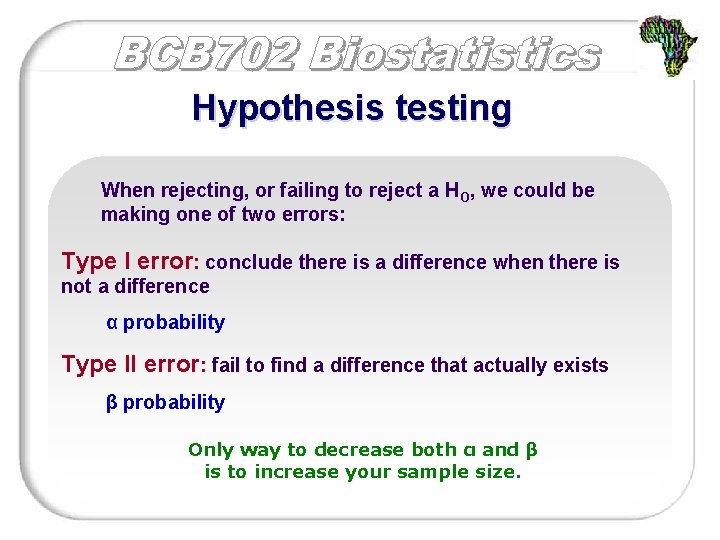 Hypothesis testing When rejecting, or failing to reject a HO, we could be making