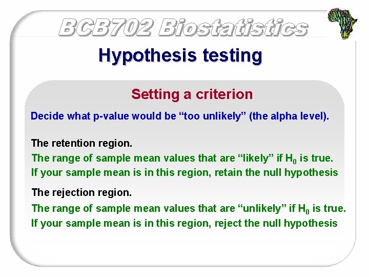 Hypothesis testing Setting a criterion Decide what p-value would be “too unlikely” (the alpha