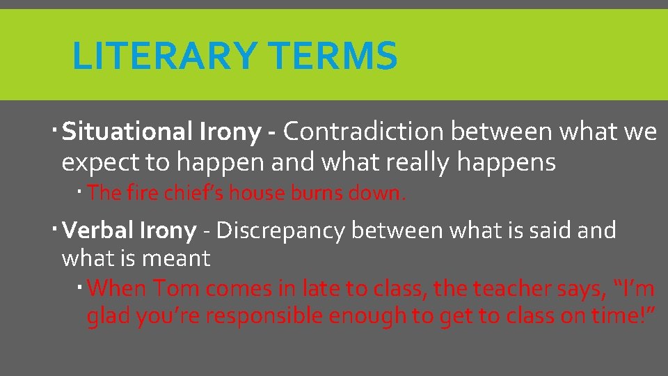 LITERARY TERMS Situational Irony - Contradiction between what we expect to happen and what