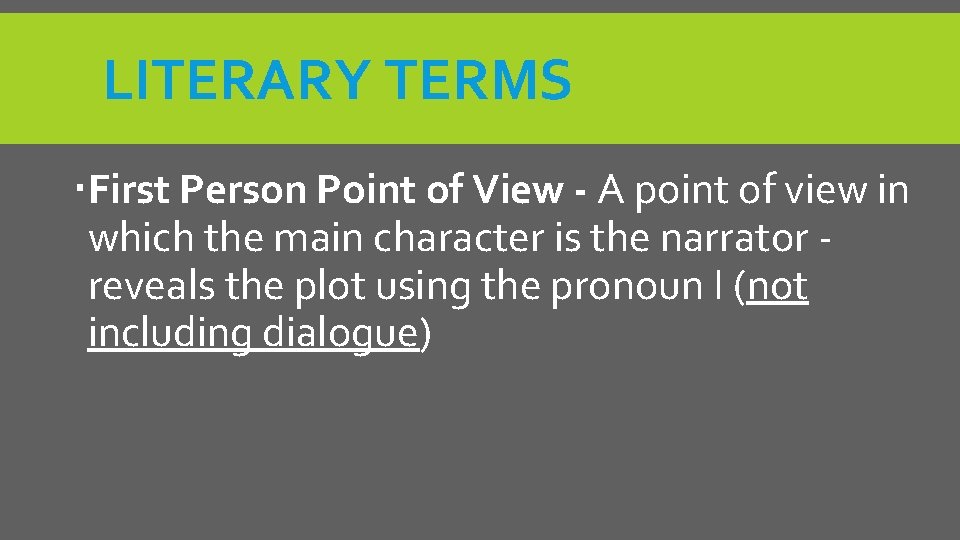 LITERARY TERMS First Person Point of View - A point of view in which