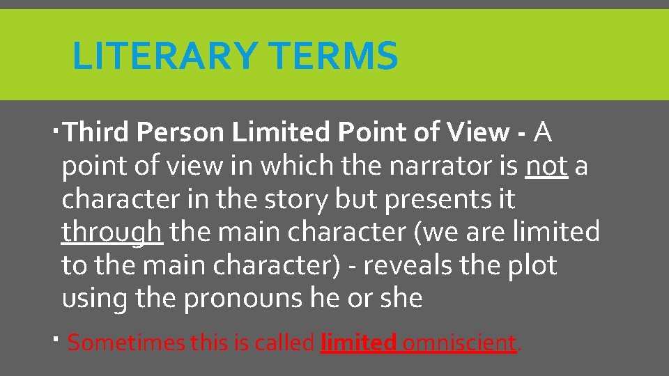 LITERARY TERMS Third Person Limited Point of View - A point of view in