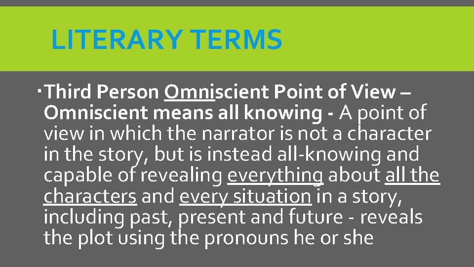 LITERARY TERMS Third Person Omniscient Point of View – Omniscient means all knowing -