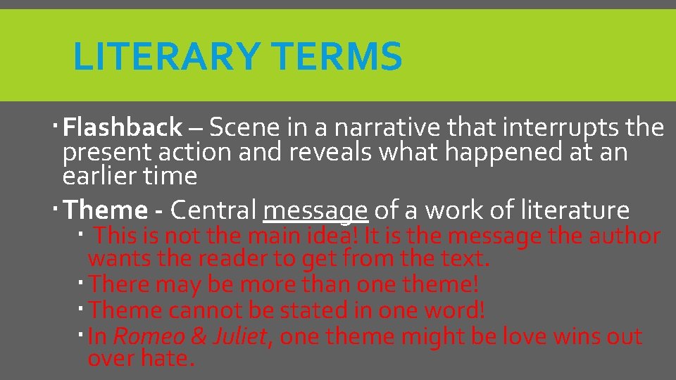 LITERARY TERMS Flashback – Scene in a narrative that interrupts the present action and