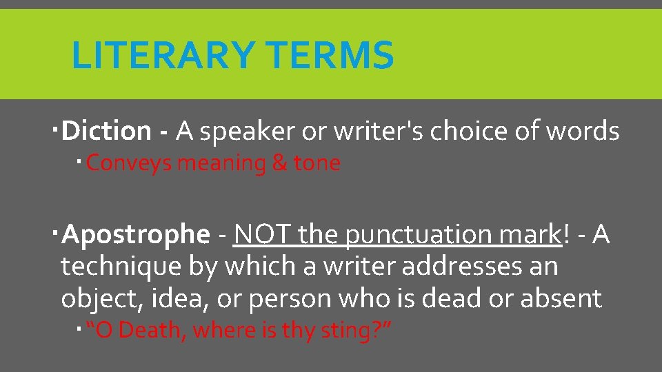 LITERARY TERMS Diction - A speaker or writer's choice of words Conveys meaning &
