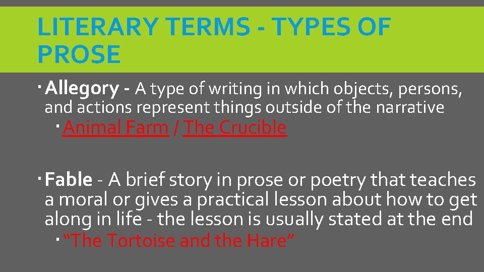 LITERARY TERMS - TYPES OF PROSE Allegory - A type of writing in which