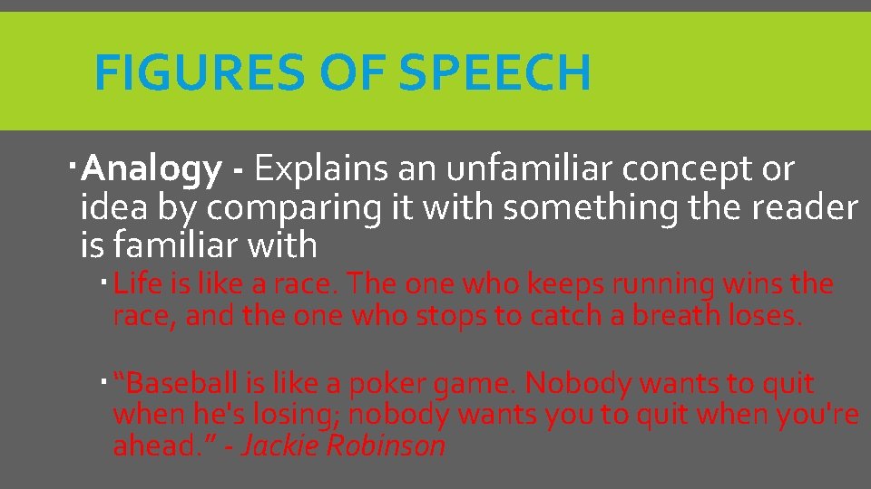 FIGURES OF SPEECH Analogy - Explains an unfamiliar concept or idea by comparing it