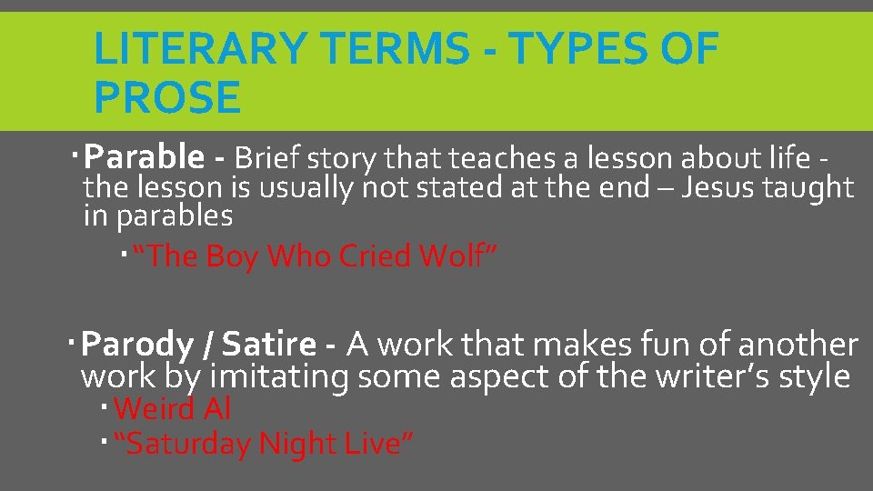 LITERARY TERMS - TYPES OF PROSE Parable - Brief story that teaches a lesson