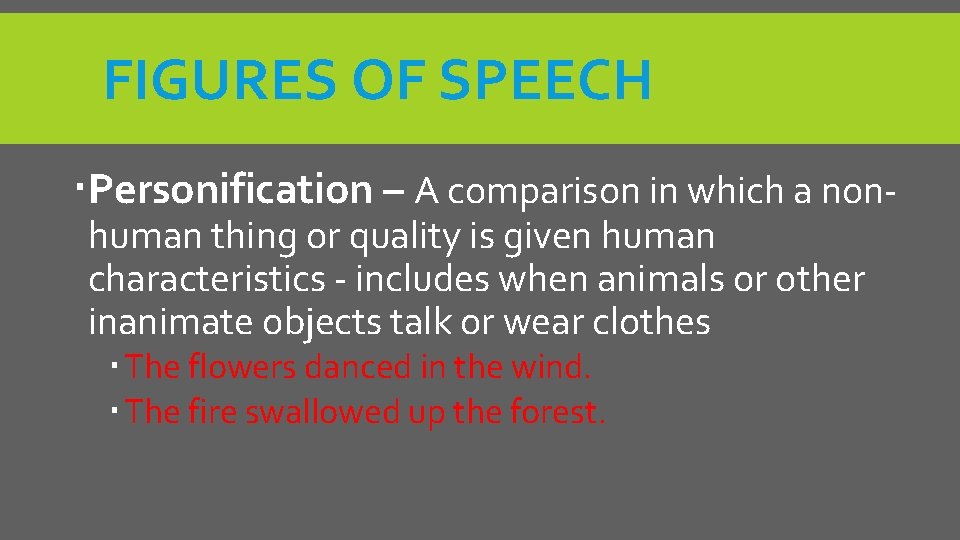 FIGURES OF SPEECH Personification – A comparison in which a nonhuman thing or quality