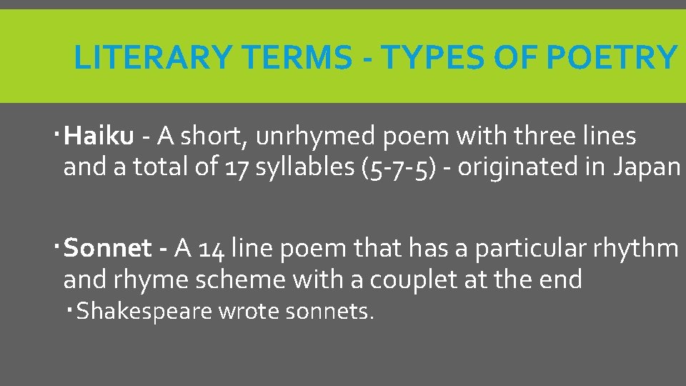 LITERARY TERMS - TYPES OF POETRY Haiku - A short, unrhymed poem with three