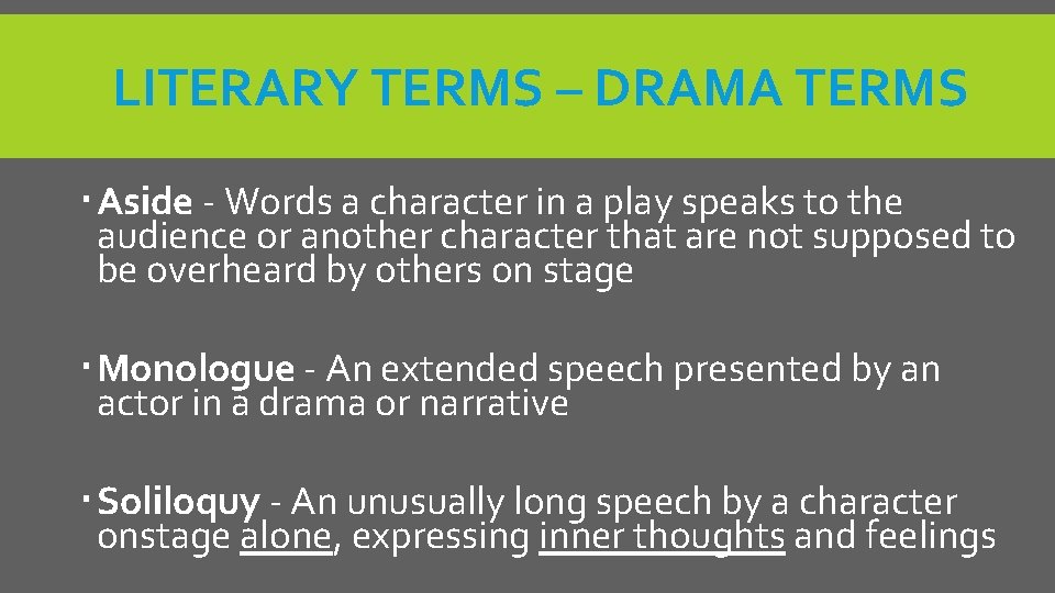 LITERARY TERMS – DRAMA TERMS Aside - Words a character in a play speaks