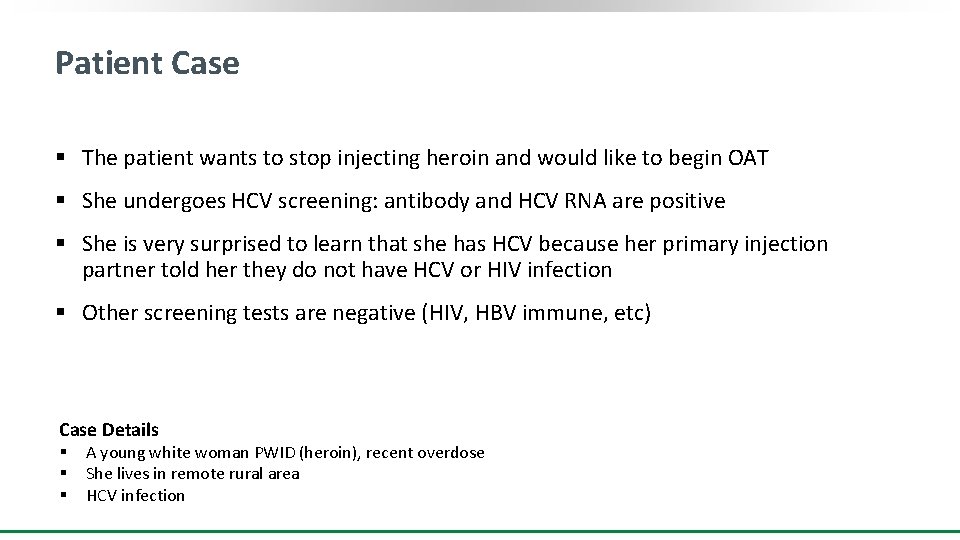 Patient Case § The patient wants to stop injecting heroin and would like to