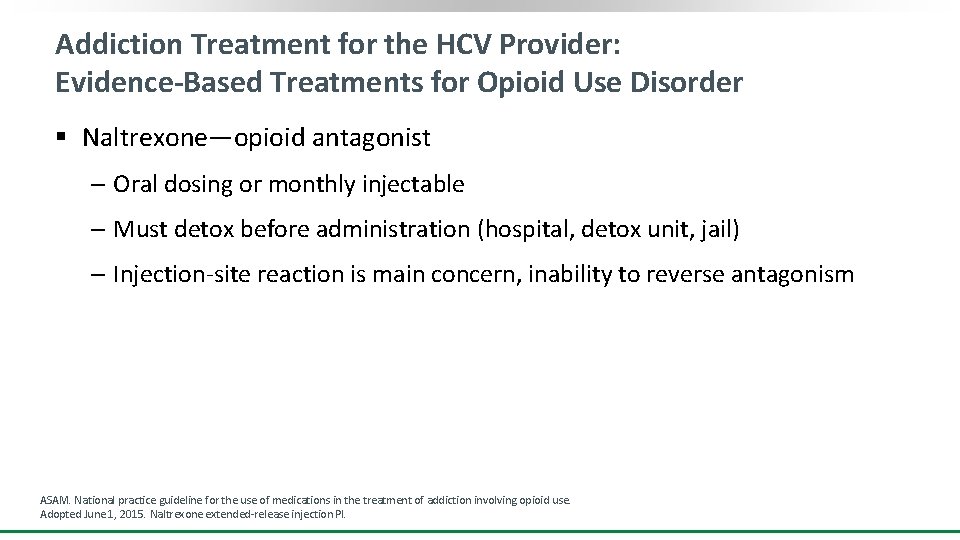 Addiction Treatment for the HCV Provider: Evidence-Based Treatments for Opioid Use Disorder § Naltrexone—opioid