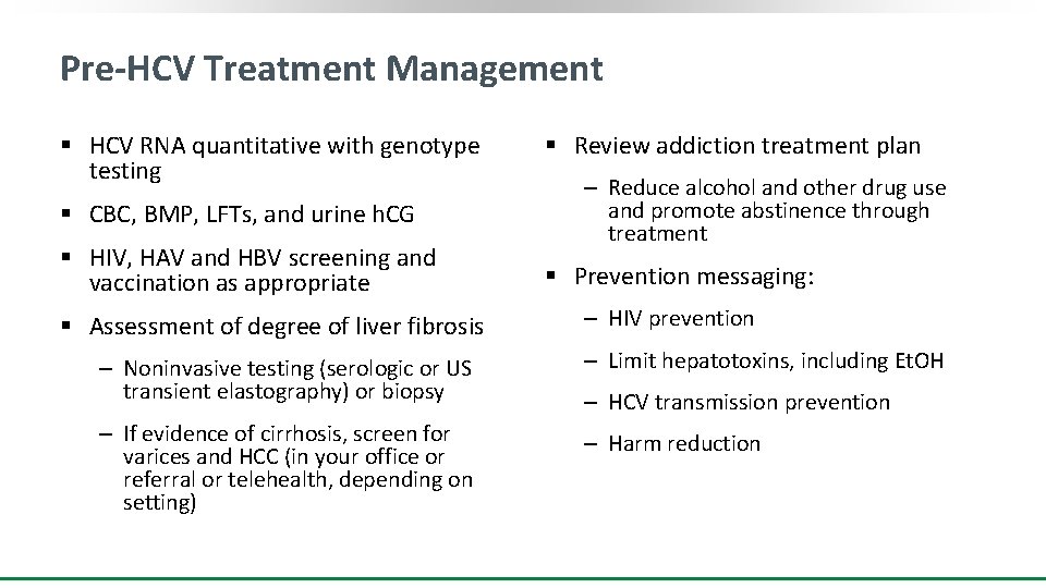 Pre-HCV Treatment Management § HCV RNA quantitative with genotype testing § CBC, BMP, LFTs,