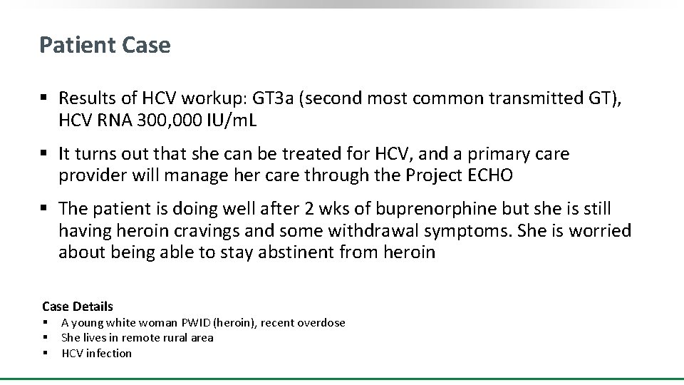 Patient Case § Results of HCV workup: GT 3 a (second most common transmitted