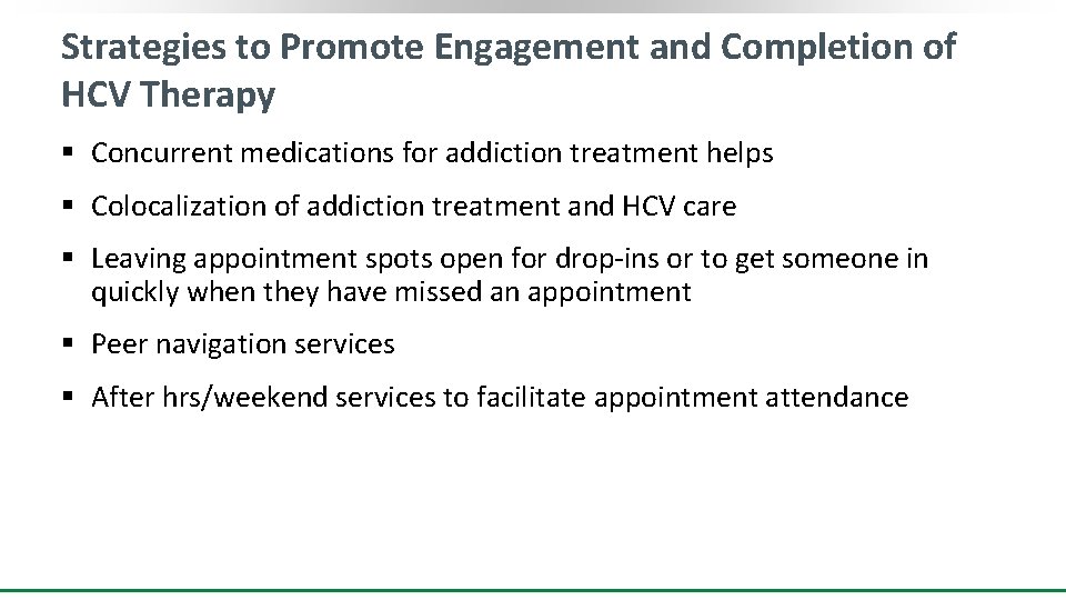 Strategies to Promote Engagement and Completion of HCV Therapy § Concurrent medications for addiction