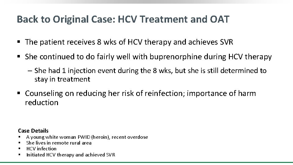 Back to Original Case: HCV Treatment and OAT § The patient receives 8 wks