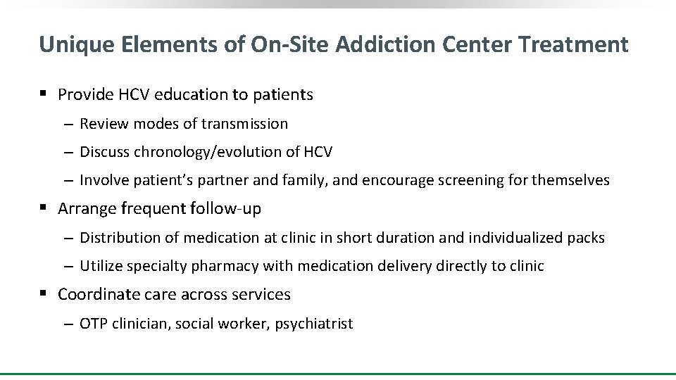 Unique Elements of On-Site Addiction Center Treatment § Provide HCV education to patients ‒