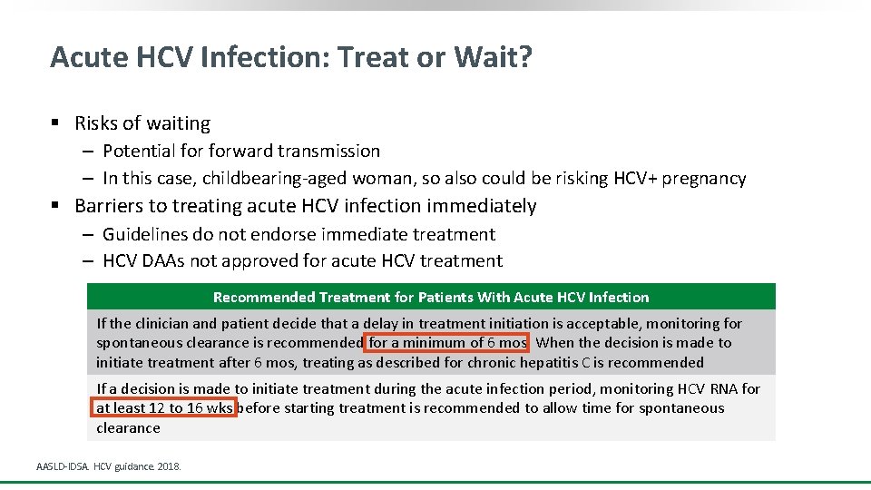 Acute HCV Infection: Treat or Wait? § Risks of waiting ‒ Potential forward transmission