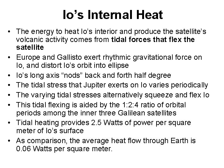 Io’s Internal Heat • The energy to heat Io’s interior and produce the satellite’s
