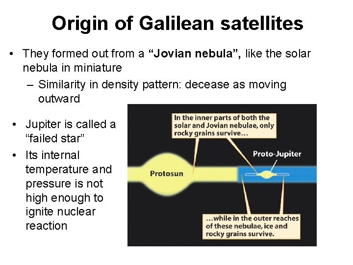 Origin of Galilean satellites • They formed out from a “Jovian nebula”, like the