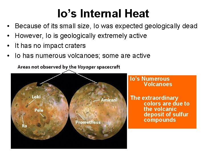 Io’s Internal Heat • • Because of its small size, Io was expected geologically