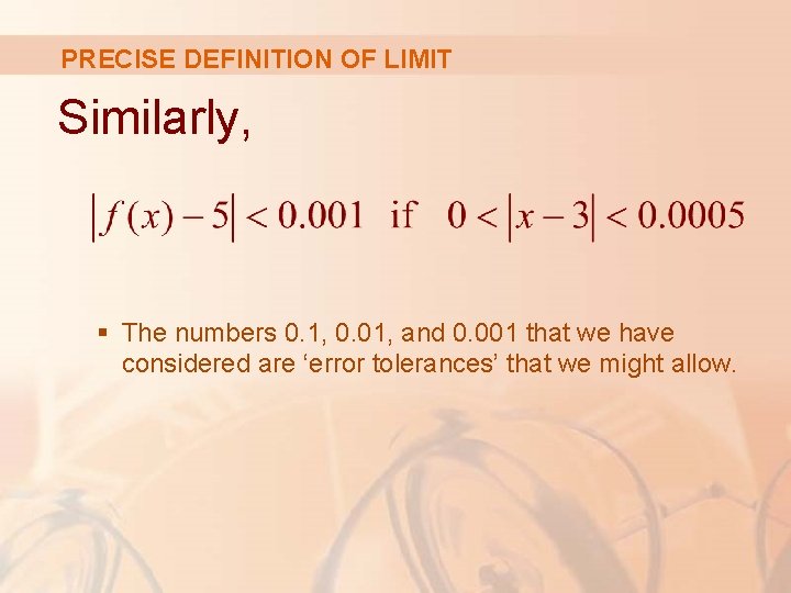 PRECISE DEFINITION OF LIMIT Similarly, § The numbers 0. 1, 0. 01, and 0.