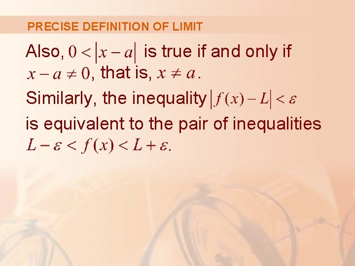 PRECISE DEFINITION OF LIMIT Also, is true if and only if , that is,