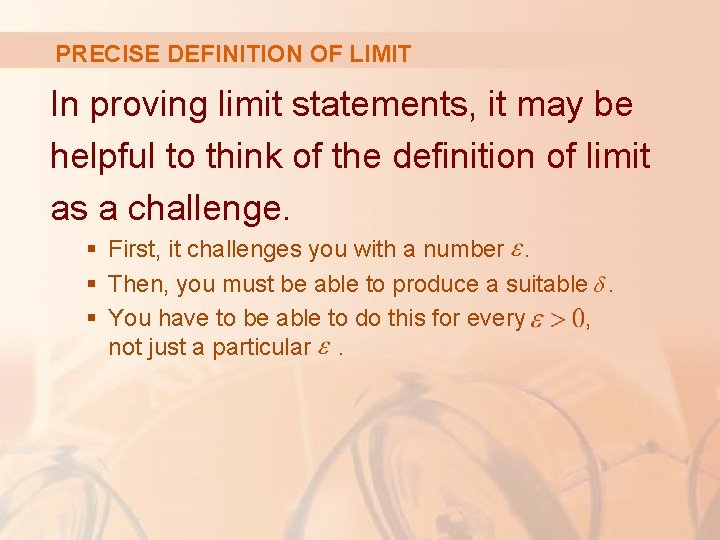 PRECISE DEFINITION OF LIMIT In proving limit statements, it may be helpful to think