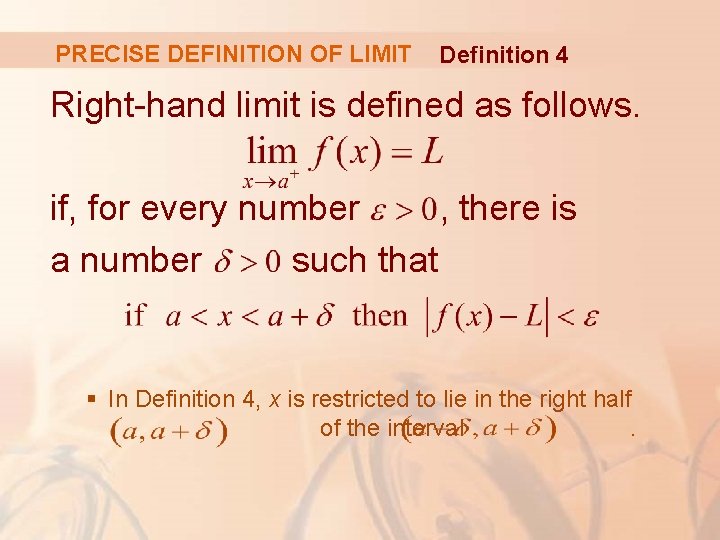 PRECISE DEFINITION OF LIMIT Definition 4 Right-hand limit is defined as follows. if, for