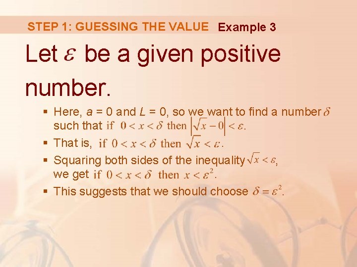 STEP 1: GUESSING THE VALUE Example 3 Let be a given positive number. §