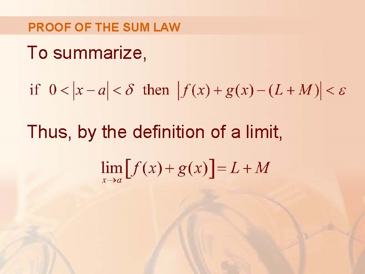 PROOF OF THE SUM LAW To summarize, Thus, by the definition of a limit,