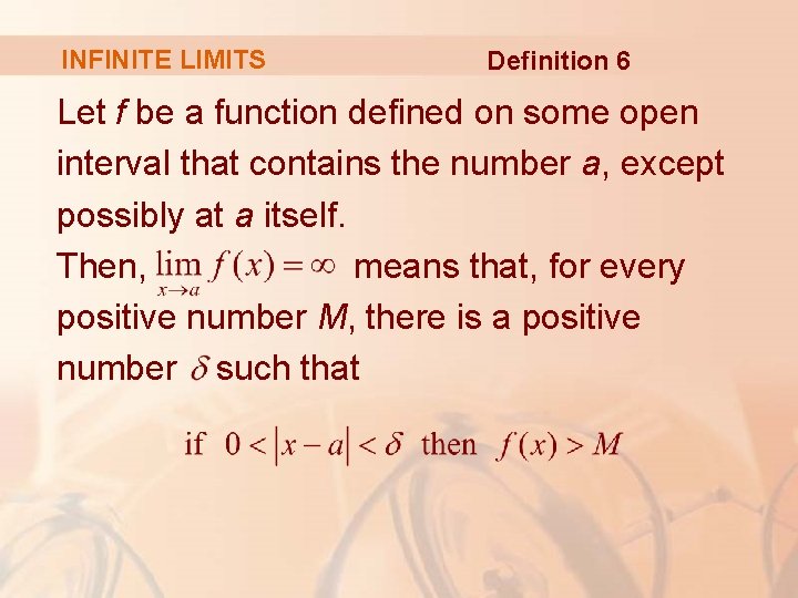 INFINITE LIMITS Definition 6 Let f be a function defined on some open interval