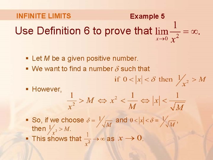 INFINITE LIMITS Example 5 Use Definition 6 to prove that § Let M be