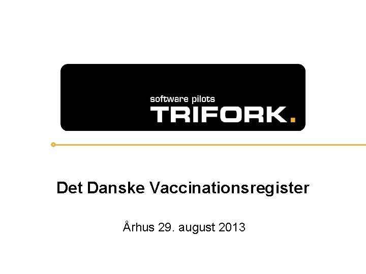 Det Danske Vaccinationsregister Århus 29. august 2013 