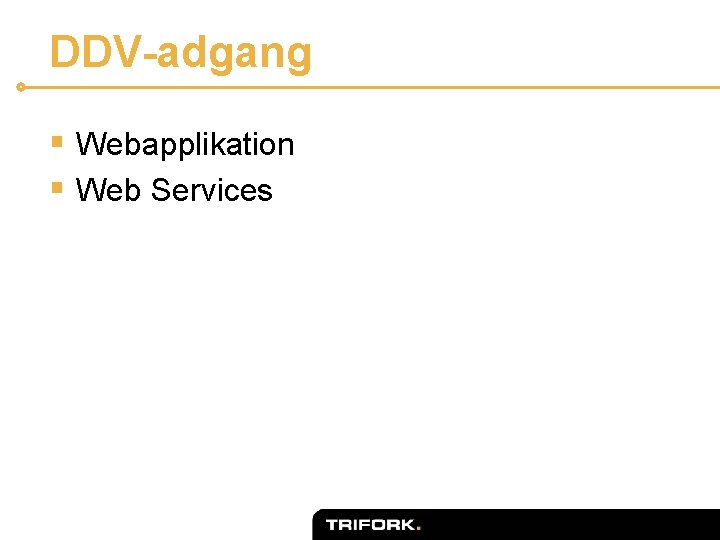 DDV-adgang § Webapplikation § Web Services 