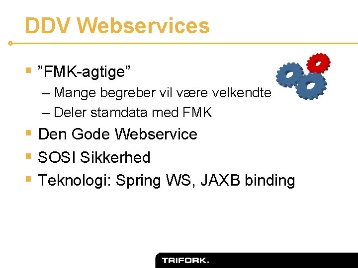 DDV Webservices § ”FMK-agtige” – Mange begreber vil være velkendte – Deler stamdata med