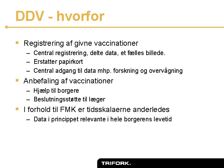 DDV - hvorfor § Registrering af givne vaccinationer – Central registrering, delte data, et