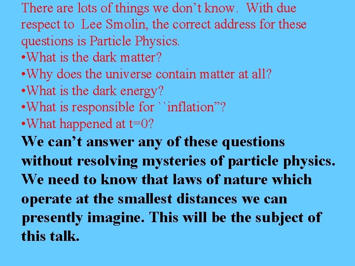 There are lots of things we don’t know. With due respect to Lee Smolin, There are lots of things we don’t know. With due respect to Lee Smolin,
