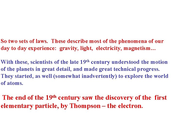 So two sets of laws. These describe most of the phenomena of our day