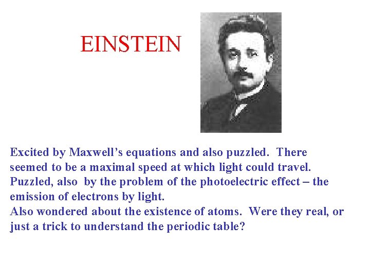 EINSTEIN Excited by Maxwell’s equations and also puzzled. There seemed to be a maximal