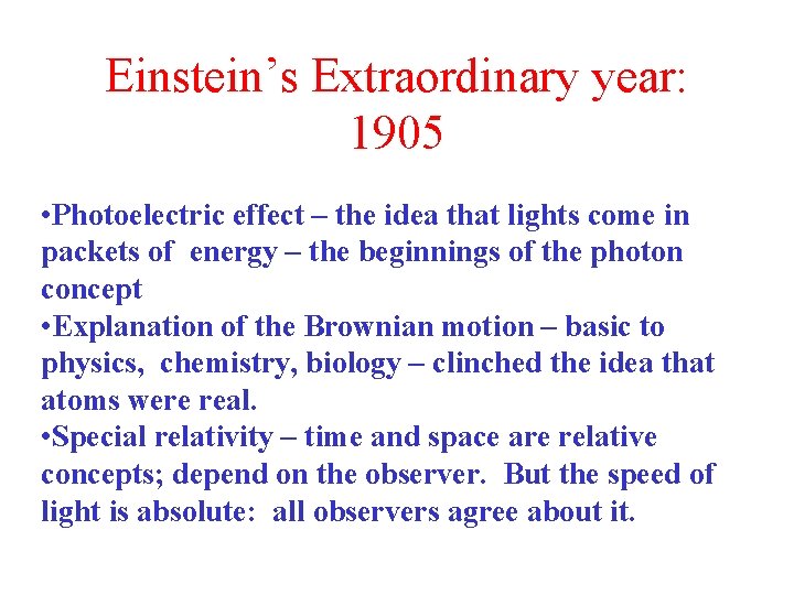 Einstein’s Extraordinary year: 1905 • Photoelectric effect – the idea that lights come in